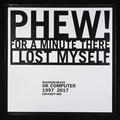 Black and white graphic poster saying Phew for a minute there I lost myself by Stanley Donwood & Thom Yorke